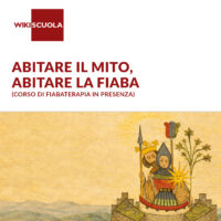 ABITARE IL MITO, ABITARE LA FIABA (Corso di Fiabaterapia in presenza)